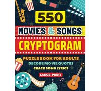 550 Movies and Songs Cryptogram Puzzles Large Print: Cryptogram Puzzle Book for Adults and Seniors, Decode Movie Quotes, Crack Song Lyrics