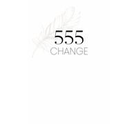 555 ANGEL NEW BEGINNINGS/ CHANGE NOTEBOOK: White minimal angel number notebook journal with positive quotes and journal prompts
