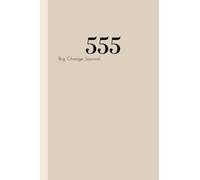 555 Big Change Journal: 555 Angels Number Manifestation Notebook, Synchronicity Angels Numbers, 120 Blank Lined Pages, 6x9"
