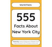 555 Facts About New York City (Read Responsibly: World Facts)