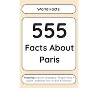 555 Facts About Paris (Read Responsibly: World Facts)