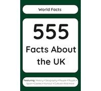 555 Facts About the UK (Read Responsibly: World Facts)