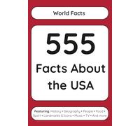 555 Facts About the USA (Read Responsibly: World Facts)