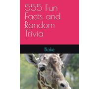 555 Fun Facts and Random Trivia