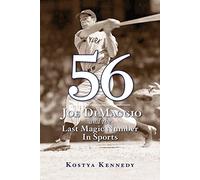 56: Joe DiMaggio and the Last Magic Number in Sports