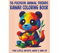 56 polygon animal friends / The big Kawaii coloring book for children aged 5 and up: 56 fantastic WPAP animal motifs, original or in job, hobby and ... fun (Mal- und Rätselbücher für Kinder)
