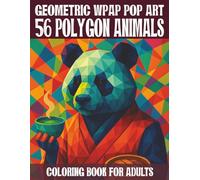 56 Polygon Animals - Coloring Book for Adults: 56 geometric WPAP pop art animal motifs for relaxation, fun, and a creative coloring experience (Coloring & puzzle books for adults)