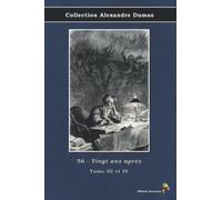 56 - Vingt ans après - Tome III et IV - Collection Alexandre Dumas: Texte intégral