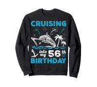 56 Year Old Birthday Cruising Into My 56th Birthday Cruise Sweatshirt