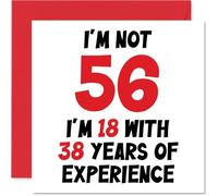 56th Birthday Card for Women Men - Not 56 I'm 18 With 38 Years Experience - Funny Happy Birthday Card for Mum Dad Grandad Nanny Friend, 145mm Humour Joke Greeting Cards