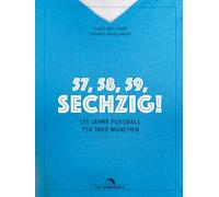 57, 58, 59, SECHZIG!: 125 Jahre Fußball TSV 1860 München
