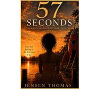 57 Seconds: A Novel Inspired by True Events