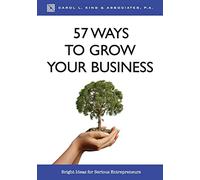 57 Ways to Grow Your Business: Bright Ideas for Serious Entrepreneurs