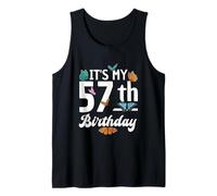 57 Years Man Woman It's My 57th Birthday Tank Top