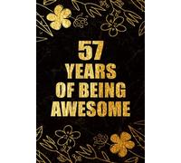 57 Years Of Being Awesome: 57th Birthday Gift, Funny Notebook, Unique Birthday Present Idea for 57 Years Old Women and Men, Happy 57th Birthday ... | 57 Years Of Being Awesome, 120 Pages, 6x9