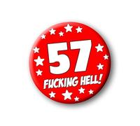 57th Birthday Badge - 76mm Funny Rude Pin Button Novelty Joke Gift for Parties & Celebrations