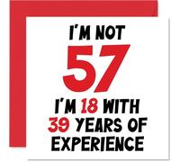 57th Birthday Card for Women and Men | Not 57 I'm 18 With 39 Years Experience, Funny Happy Birthday Card for Mum or Dad Grandad Nan Friend