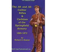 . 58- and . 50-Caliber Rifles and Carbines of the Springfield Armory, 1865-1872