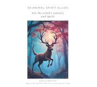 58 Animal Spirit Allies For the Witch’s Journey and Spells