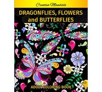 58 Dragonflies, Butterflies & Flowers. Adult Coloring Book: Dragonfly Coloring Book, Butterfly Coloring Book & Flowers Coloring Book with mandala patterns