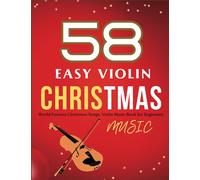 58 Easy Violin Christmas Music: World Famous Christmas Songs, Violin Music Book for Beginners, Christmas Songs Violin