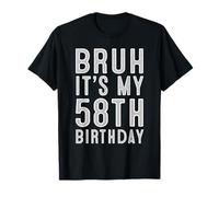 58 Year Birthday Decorations Bruh It's My 58th Birthday T-Shirt