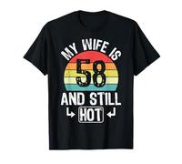 58th Birthday My Wife is 58 and Still Hot Funny Husband T-Shirt