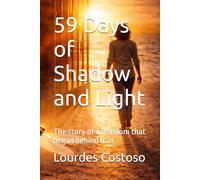 59 Days of Shadow and Light: The story of a freedom that began behind bars