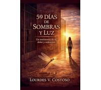 59 Dias de Sombras y Luz Cuando la libertad comienza dentro de una prisión
