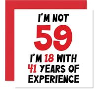 59th Birthday Card for Women Men - Not 59 I'm 18 With 41 Years Experience - Funny Happy Birthday Card for Mum Dad Grandad Nanny Friend, 145mm Humour Joke Greeting Cards