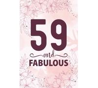 59th Birthday Gifts For Women: 59 Year Old Birthday Notebook: Cute Pink 59 And Fabulous Notebook Filled With Motivational Quotes About Birthdays, 59th ... or Girlfriend, Best Happy Birthday HBD Gift