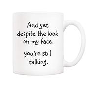 5Aup Christmas Gifts Funny Quote Coffee Mug for Friend Co-Worker, and Yet, Despite The Look on My Face, You're Still Talking Novelty Cups 11Oz, Unique Birthday and Holiday Gifts