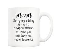 5Aup Mothers Day Christmas Gifts Funny Mum Coffee Mug from Daughter Son, Sorry My Sibling. You Still Have Me, Your Favourite Cup 11 Oz, Unique Birthday and for Mum