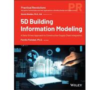 5D Building Information Modeling: Data-Driven Construction Supply Chain Integration (Practical Revolutions)