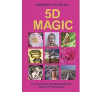 5D MAGIC: The Complete Ascension Manual for the 5th Dimension