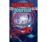 5D NAVIGATOR JOURNAL: ASCENSION CLASSIFIED INTEL (ASCENSION TO 5D)