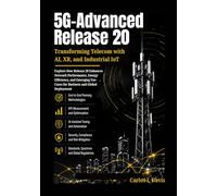 5G-Advanced Release 20: Explore How Release 20 Enhances Network Performance, Energy Efficiency, and Emerging Use-Cases for Business and Global Deployment