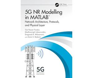 5G NR Modelling in MATLAB: Network Architecture, Protocols, and Physical Layer