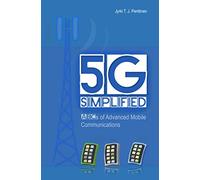 5G Simplified: ABCs of Advanced Mobile Communications