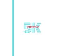 5k Runner - Running Log Running Journal to Log Your Training Runs for Races: Run Training Log