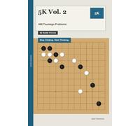 5K Vol. 2: 480 Tsumego Problems: Stop Clicking. Start Thinking.