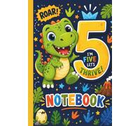 5th Birthday Notebook: ROAR! Dinosaur 5 Design for Boys: I’m Five Let’s Thrive, 100 blank pages, 6x9 inches, birthday gift journal for kids who love dinosaurs