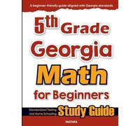 5th Grade Georgia Math for Beginners: Standardized Testing and Home Schooling Study Guide