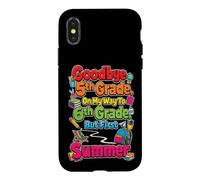 5th Grade Goodbye, On My Way To 6th, But First Summer Case for iPhone X/XS