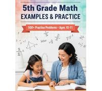 5th Grade Math Examples and Practice: Master Every 5th-Grade Math Skill with 24 Step-by-Step Chapters & 500+ Practice Problems (Examples & Practice ... Tutoring, and Accelerated Learning)