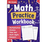 5th Grade Math Practice Workbook with Addition, Subtraction, Multiplication, and Division Exercises: Time test math workbook for grade 5 with Answers, ... for grade 5 with Practice Problems exercises