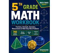 5th Grade Math Workbook: Fractions, Decimals, Geometry, Measurement & Multi-Step Word Problems with 740 Practice Questions • Worked Examples • Answer Key • Certificate of Completion (Math Track)