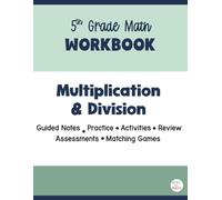 5th Grade Math Workbook: Multiplication and Division with Whole Numbers: 4-6 Grades for pre-teaching, reinforcement, or remediation