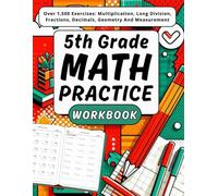 5th Grade Math Workbook: Multiplication, Long Division, Fractions, Decimals, Geometry & Measurement Over 1800 Exercises with Answers