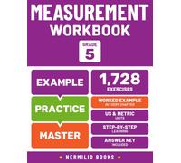 5th Grade Measurement Workbook: Worked Examples in Every Chapter That Show Children Exactly How to Solve Length, Weight, and Volume Problems (Nermilio Grade 5 Math Series)